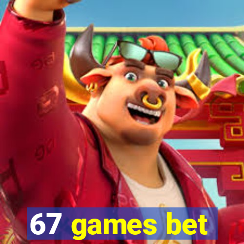 67 games bet